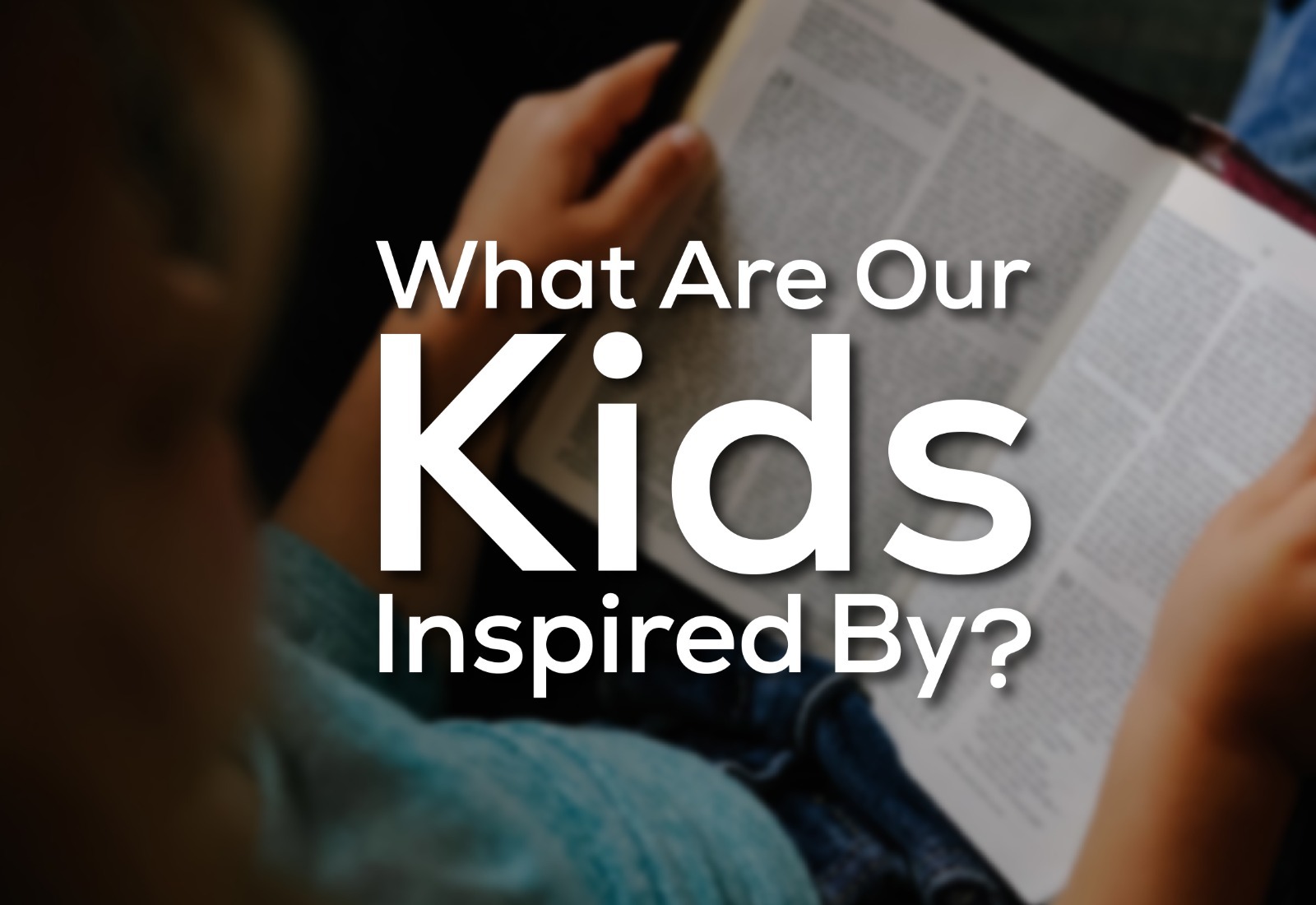 What Are Our Kids Inspired By?