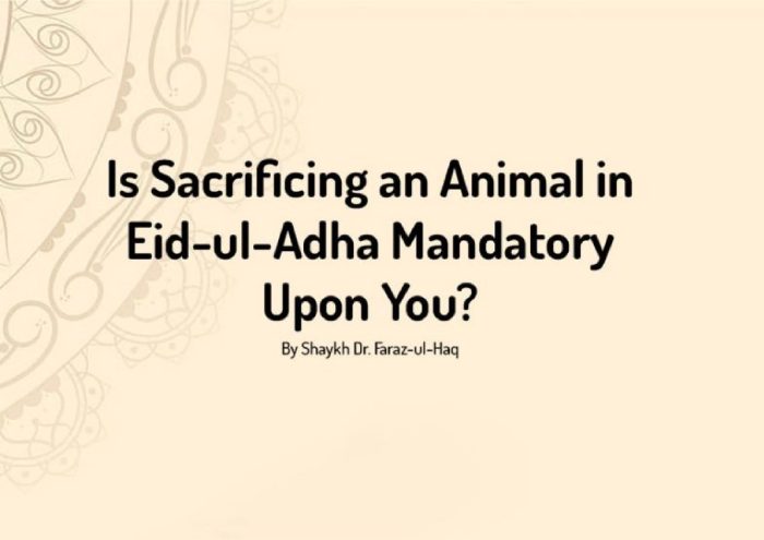 Is Sacrificing an Animal in Eid-ul-Adha Mandatory Upon You?