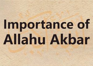 Importance of Allahu Akbar